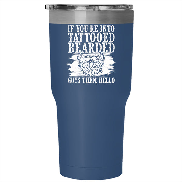 If You're Into Tattooed Bearded Guys Tumbler 30 oz Stainless Steel, Cool Bearded Guys Travel Mug