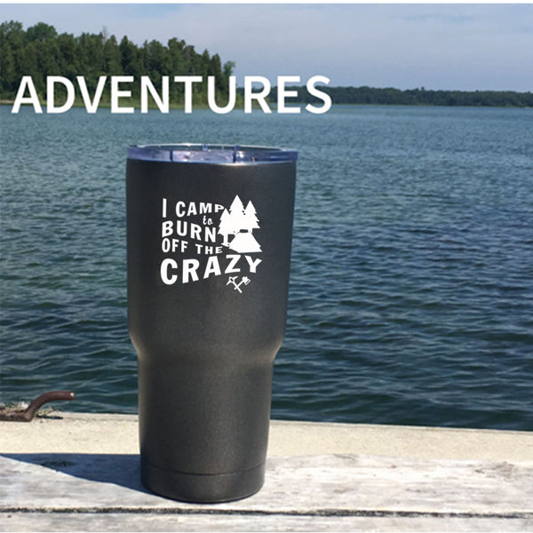 I Camp To Burn Off The Crazy Tumbler 30 oz Stainless Steel, Gift For Camper Travel Mug