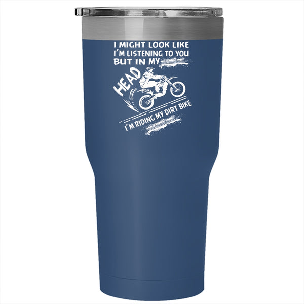 In My Head I'm Riding My Dirt Bike Tumbler, Cool Dirt Biker Mug