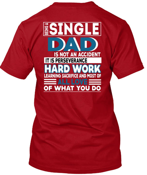 Being A Single Dad Is Not An Accident T Shirt, Being A Papa T Shirt