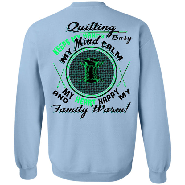 Being A Sewing T Shirt, Quilting Keeps My Hands Busy Sweatshirt