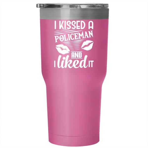 I Kissed A Policeman And I Like it Tumbler 30 oz Stainless Steel, I Love Policeman Travel Mug