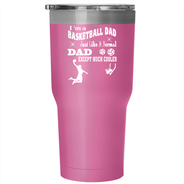 I'm A Basketball Dad Tumbler 30 oz Stainless Steel, Awesome Gift For Daddy Travel Mug