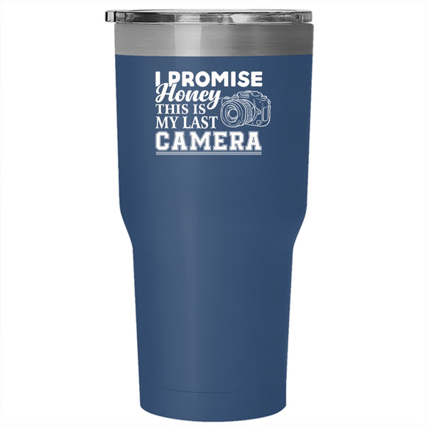 I Promise Honey This Is My Last Camera Tumbler, Funny Mug