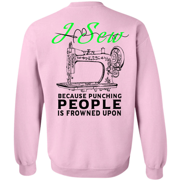 Being A Sewing T Shirt, I Sew Because Punching People Sweatshirt