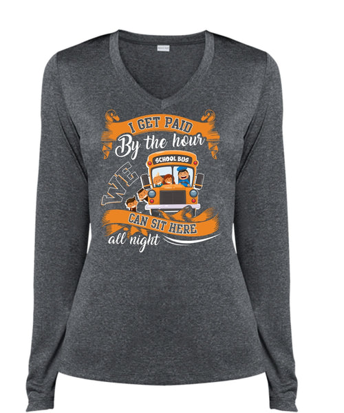 I Get Paid By The Hour T Shirt, We Can Sit Here All Night T Shirt, Cool Shirt (Ladies LS Heather V-Neck)