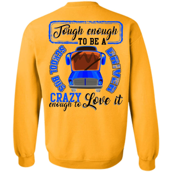 I Love Bus T Shirt, Tough Enough To Be A School Bus Driver Sweatshirt