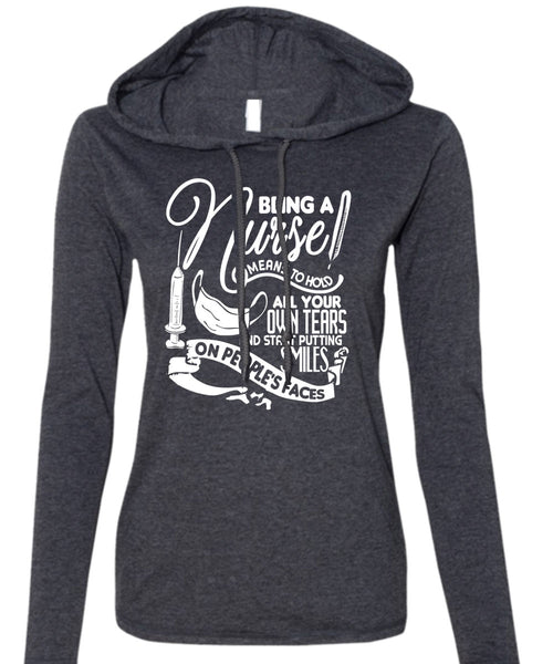 Being A Nurse Means To Hold T Shirt, Being A Nurse T Shirt (Anvil Ladies Ringspun Hooded)