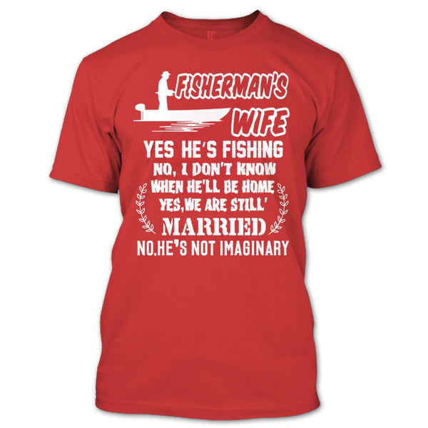 Fisherman’s Wife T Shirt, Yes We Are Still Married T Shirt