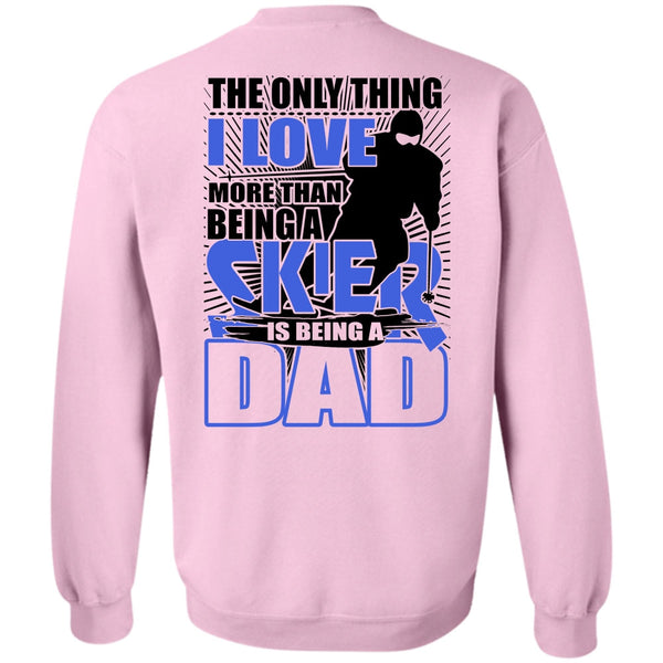 Being A Skier T Shirt, I Love More Than Being A Skier Sweatshirt