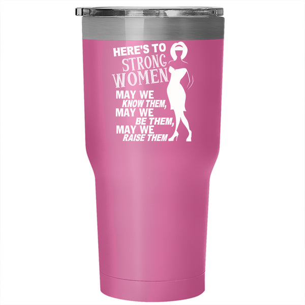 Here's To Strong Women Tumbler 30 oz Stainless Steel, Cute Lady Travel Mug