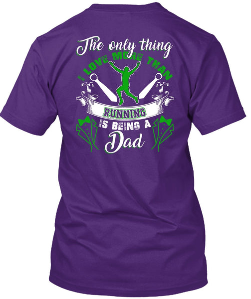 I Love More Than Running T Shirt, Being A Dad T Shirt