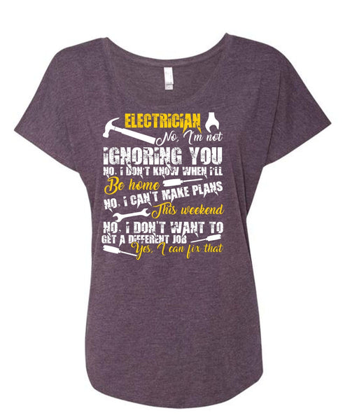 Electrician I'm Not Ignoring You T Shirt, I Can't Make Plans T Shirt, Cool Shirt (Ladies' Triblend Dolman Sleeve)