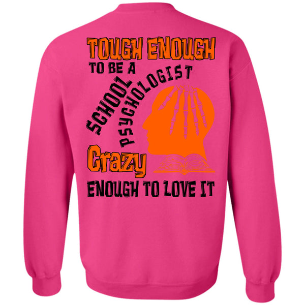 Being A Psychologist T Shirt, Tough Enough To Be A School Psychologist Sweatshirt