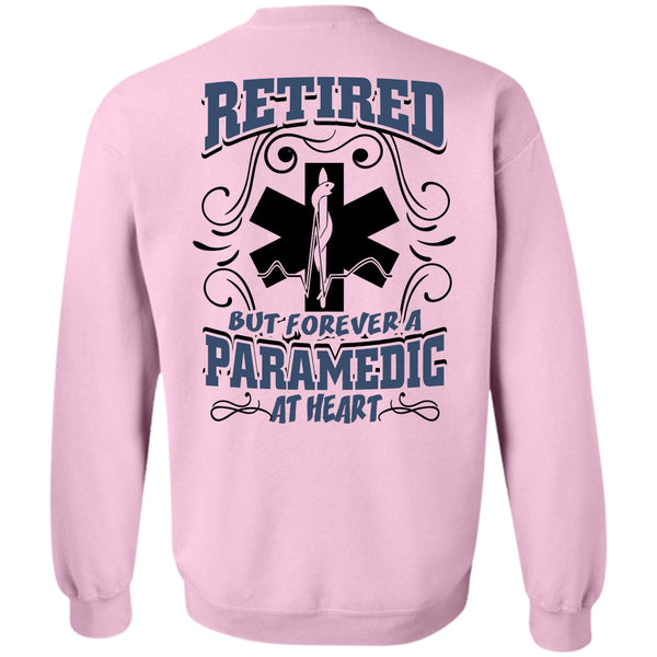 I Love Paramedic T Shirt, Retired But Forever A Paramedic At Heart Sweatshirt