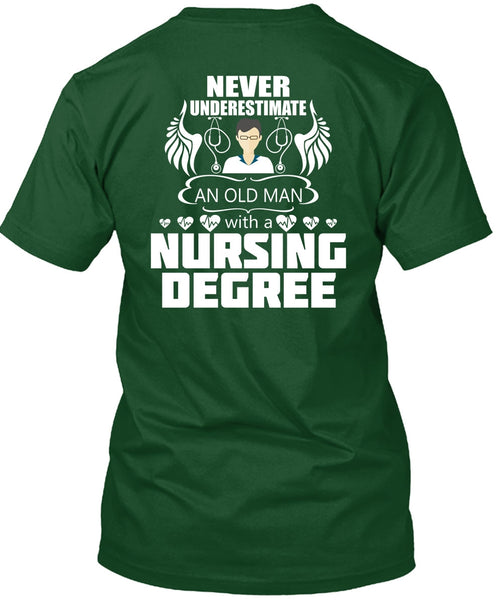 Never Underestimate An Old Man T Shirt, Nursing Degree T Shirt
