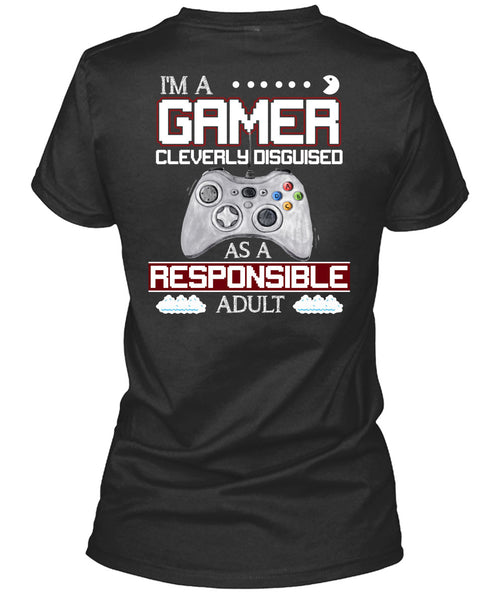 Cleverly Disguised As A Responsible Adult T Shirt, I'm A Gamer T Shirt