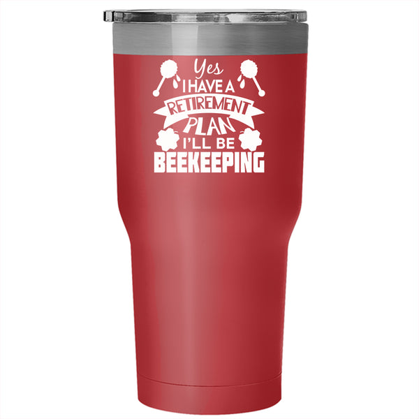 I Have A Retirement Plan Tumbler 30 oz Stainless Steel, I'll Be Beekeeping Travel Mug