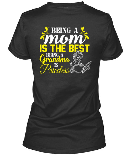 Being A Mom Is The Best T Shirt, Being A Grandma Is Priceless T Shirt