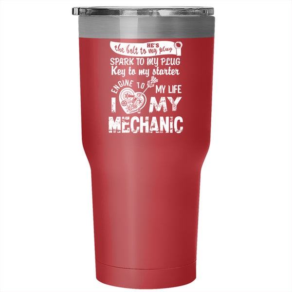 I Love My Mechanic Tumbler 30 oz Stainless Steel, Lovely Gift For My Wife Travel Mug