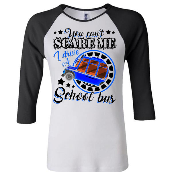 I Drive A School Bus T Shirt, You Can't Scare Me T Shirt, Awesome T-Shirts