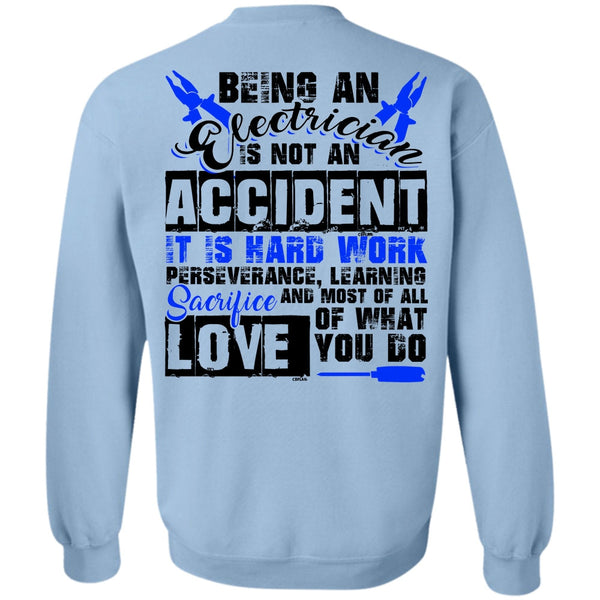 I Love Electrician T Shirt, Being An Electrician Is Not An Accident Sweatshirt