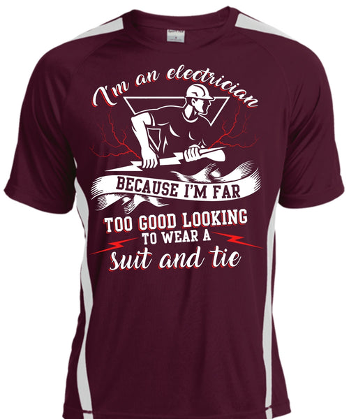 I'm An Electrician T Shirt, I'm Far Too Good Looking T Shirt, Cool Shirt