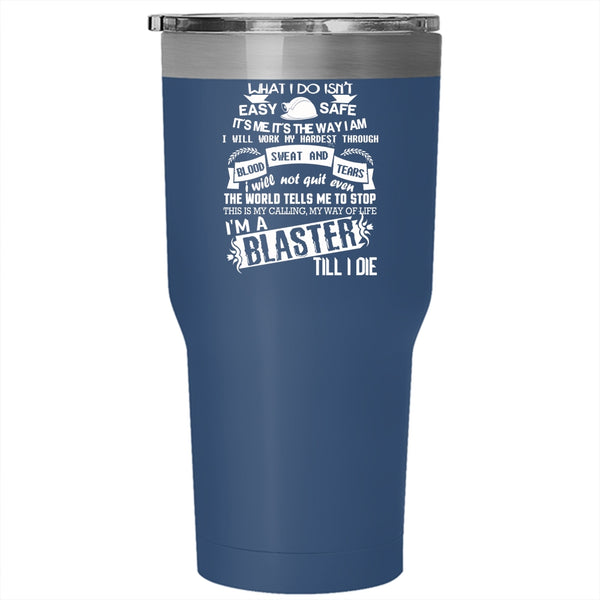 I'm A Blaster Tumbler 30 oz Stainless Steel, Awesome Gift For Miner Travel Mug