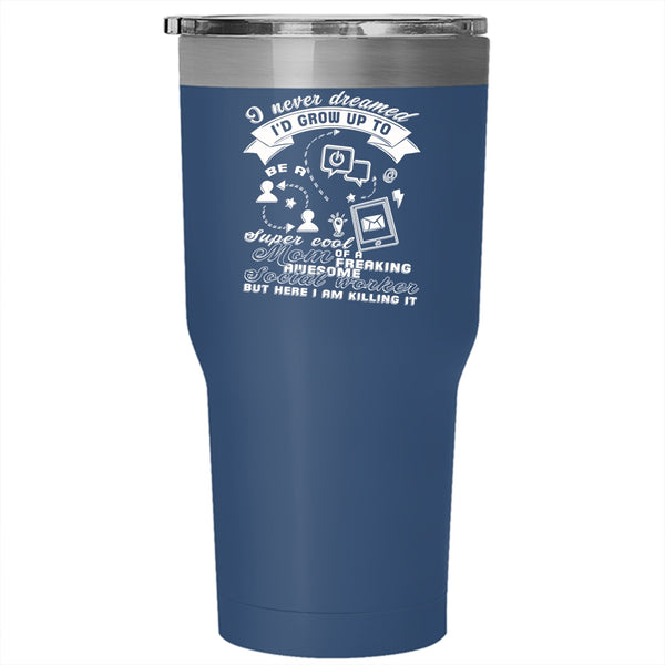 I'd Grow Up To Be A Mom Of A Social Worker Tumbler 30 oz Stainless Steel, Mom Travel Mug