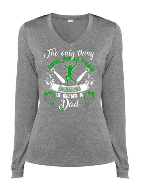 I Love More Than Running T Shirt, Being A Dad T Shirt, Cool Shirt (Ladies LS Heather V-Neck)