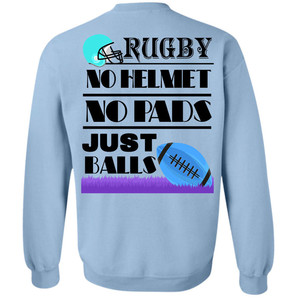 Being A Rugby Player T Shirt, Rugby No Helmet No Pads Just Ball Sweatshirt