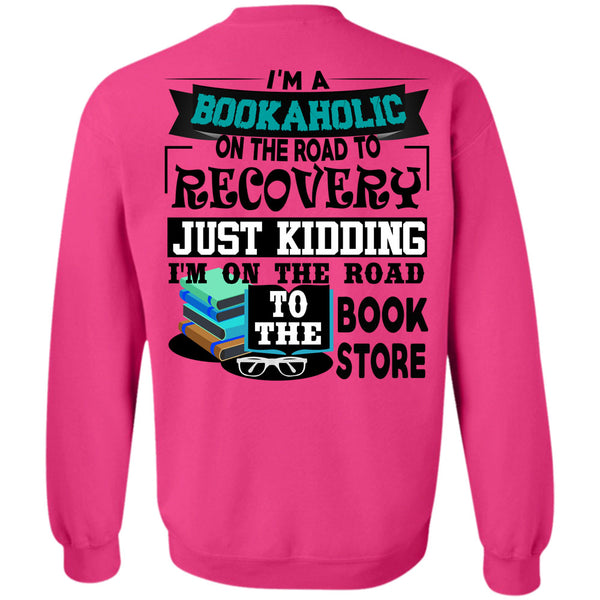 Being A Reader T Shirt, I'm A Bookaholic On The Road Sweatshirt