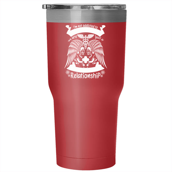 I'm Not Addicted To Nursing Tumbler 30 oz Stainless Steel, Cool Nurses Travel Mug