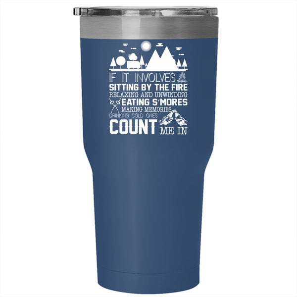 If It Involves Sitting By The Fire Tumbler, Count Me In Cup