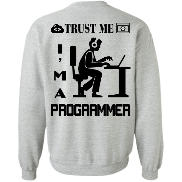 Being A Programmer T Shirt, Trust Me I'm A Programmer Sweatshirt