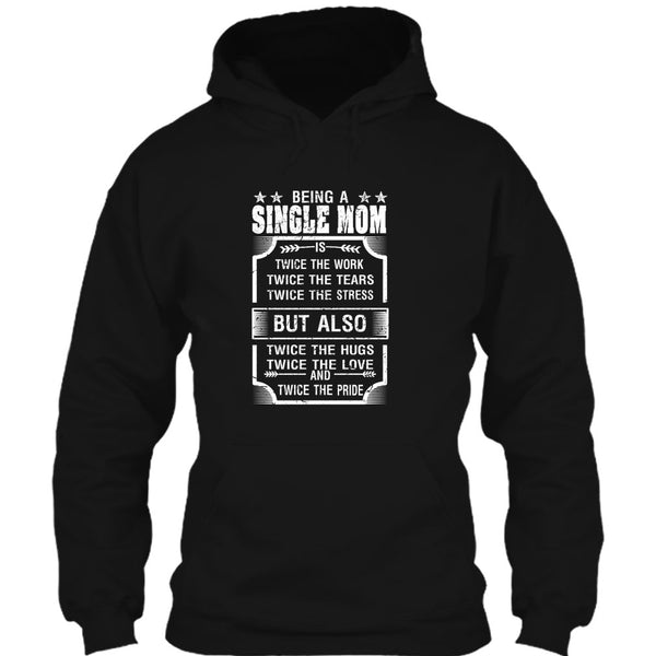 Being A Single Mom T Shirt, Twice The Love And Twice The Pride T Shirt