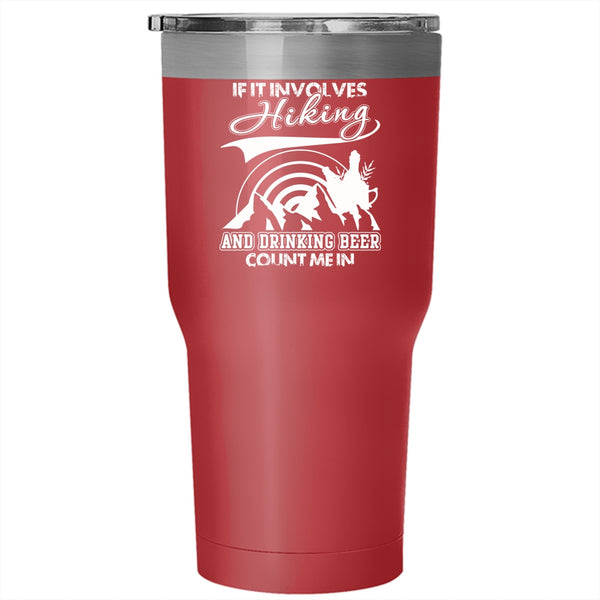 If It Involves Hiking And Drinking Beer Tumbler 30 oz Stainless Steel, Funny Drinking Travel Mug