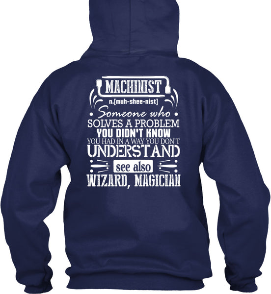 Machinist Who Solves A Problem You Didn't Know T Shirt, You Don't Understand T Shirt