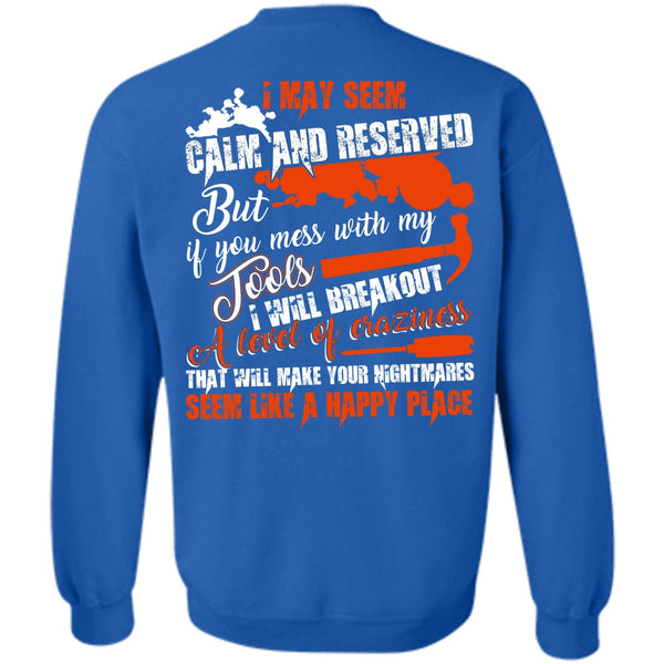 I May Seem Calm And Reserved T Shirt, I Love Electrician Sweatshirt