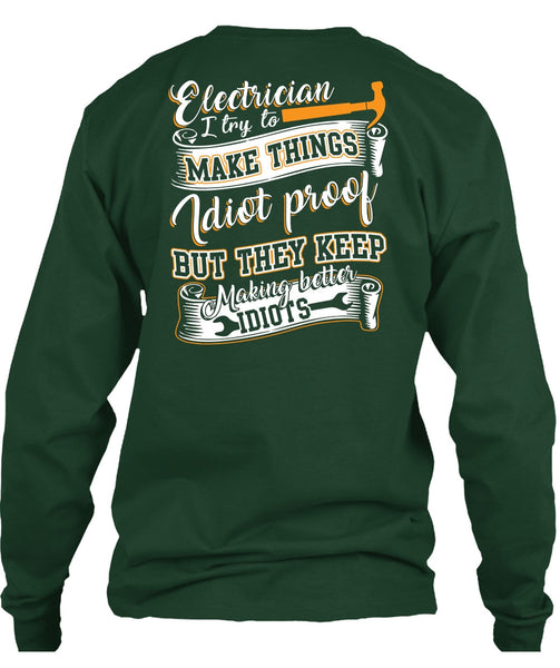Electrician I Try To Make Things T Shirt, They Keep Making Better Idiots T Shirt