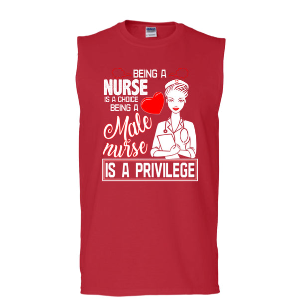 Being A Nurse Is A Choice T Shirt, Being A Nurse Is A Privilege T Shirt, Cool T Shirt (Men's Cotton Sleeveless)