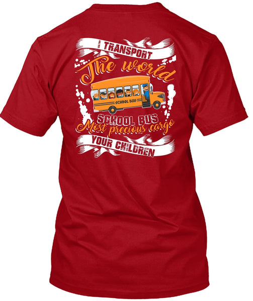 I Transport The World School Bus T Shirt, Being A Driver T Shirt