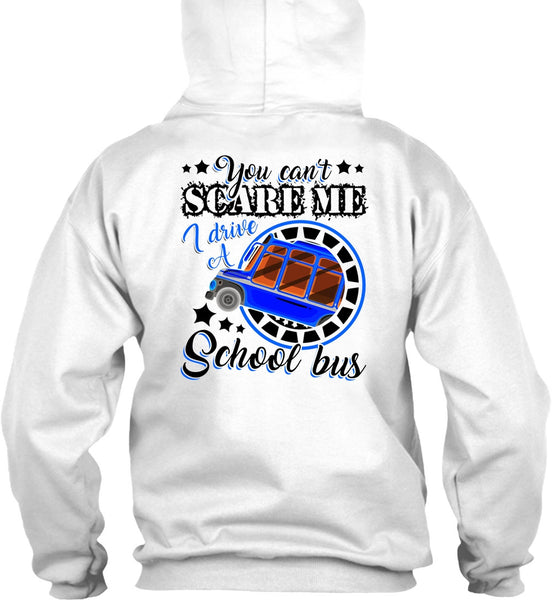 I Drive A School Bus T Shirt, You Can't Scare Me T Shirt