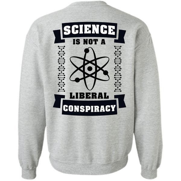 Being A Scientist T Shirt, Science Is Not A Liberal Conspiracy Sweatshirt