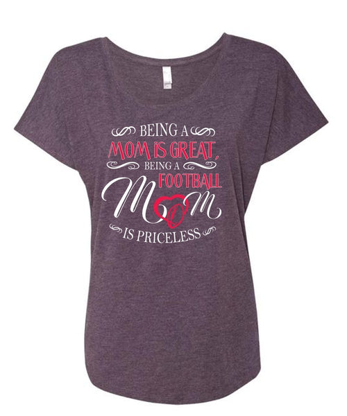 Being A Mom Is Great T Shirt, Being A Football Mom Is Priceless T Shirt, Sport T Shirt (Ladies' Triblend Dolman Sleeve)