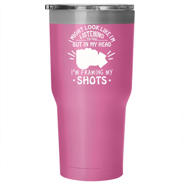 In My Head I'm Framing My Shots Tumbler, Photography Mug