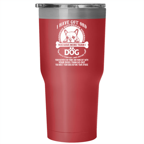 I Have Got ORD Tumbler 30 oz Stainless Steel, You Have More Than 1 Dog Travel Mug