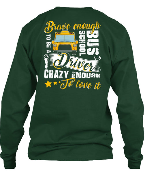 Brave Enough To Be A School Bus Driver T Shirt, Crazy Enough To Love It T Shirt