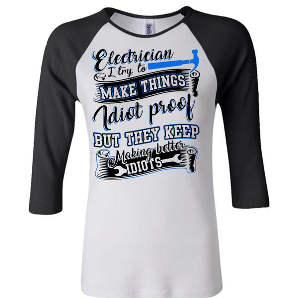 Electrician I Try To Make Things T Shirt, I Love Electrician T Shirt, Awesome T-Shirts
