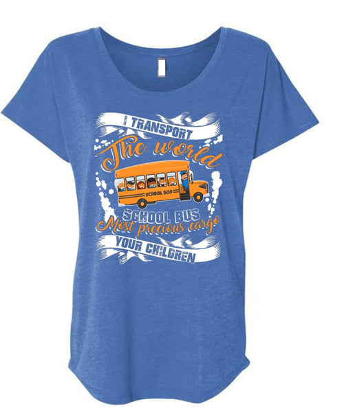 I Transport The World School Bus T Shirt, Being A Driver T Shirt, Cool Shirt (Ladies' Triblend Dolman Sleeve)